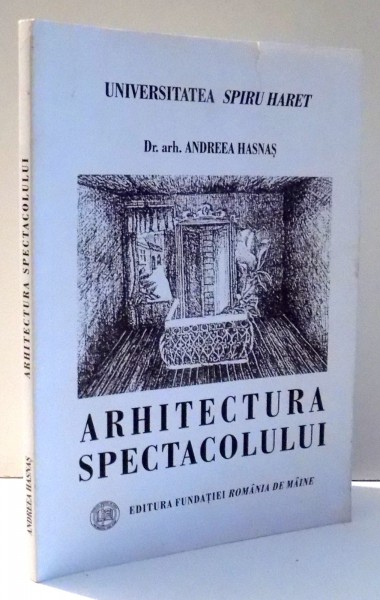 ARHITECTURA SPECTACOLULUI de ANDREEA HASNAS , 2007