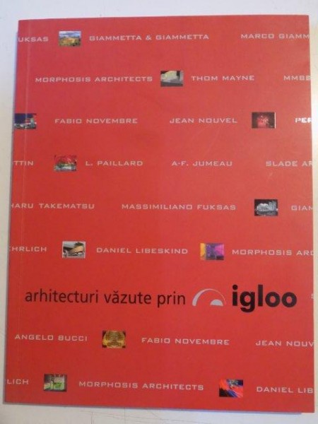 ARHITECTURI VAZUTE PRIN IGLOO, PREF de BRUNO ANDRESOIU , 2006