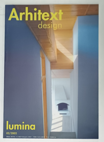 ARHITEXT DESIGN , REVISTA , SUBIECT : LUMINA    , NR. 2 , 2002
