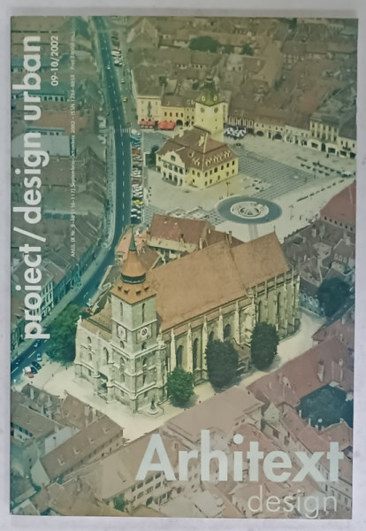 ARHITEXT DESIGN  , REVISTA , SUBIECT : PROIECT / DESIGN URBAN   , NR. 9-10 , 2002