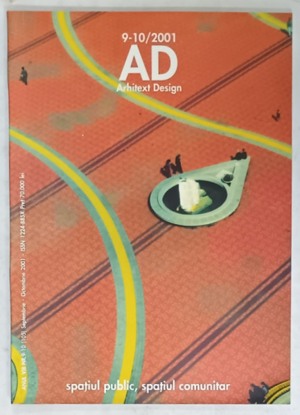 ARHITEXT DESIGN , REVISTA , SUBIECT : SPATIUL PUBLIC , SPATIUL COMUNITAR   , NR. 9-10  , 2001