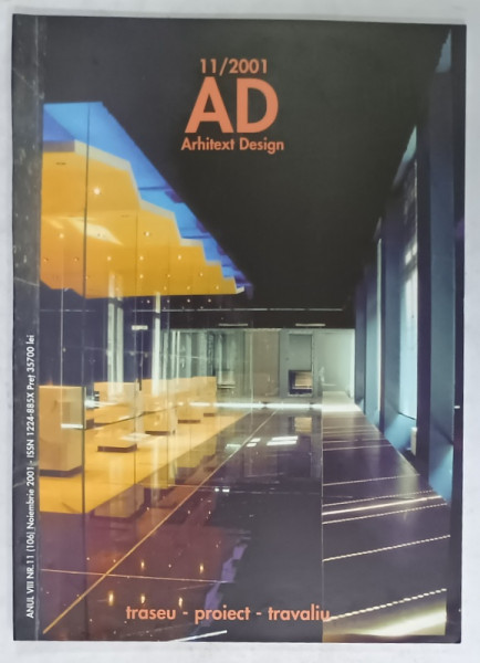 ARHITEXT DESIGN , REVISTA , SUBIECT : TRASEU - PROIECT - TRAVALIU  , NR. 11 , 2001