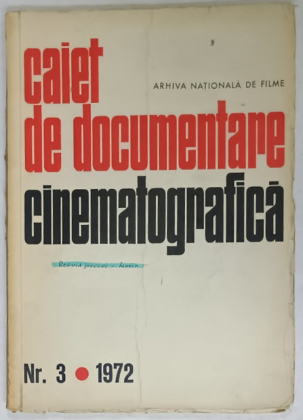 ARHIVA MATIONALA DE FILME , CAIET DE DOCUMENTARE CINEMATOGRAFICA , NR. 3 , 1972
