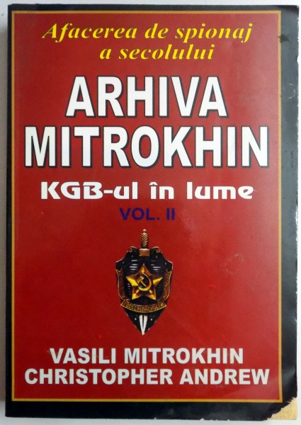 ARHIVA MITROKHIN , KGB-UL IN LUME , VOL II , 2006