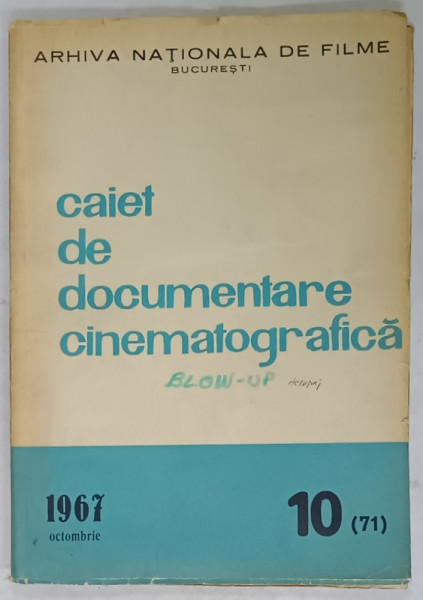 ARHIVA NATIONALA DE FILME , CAIET DE DOCUMENTARE CINEMATOGRAFICA , NR. 10 , DIN CUPRINS : A. TARKOVSKI - TIMPUL FIXAT / M. ANTONIONI : BLOW - UP ( DECUPAJUL FILMULUI )  , 1967