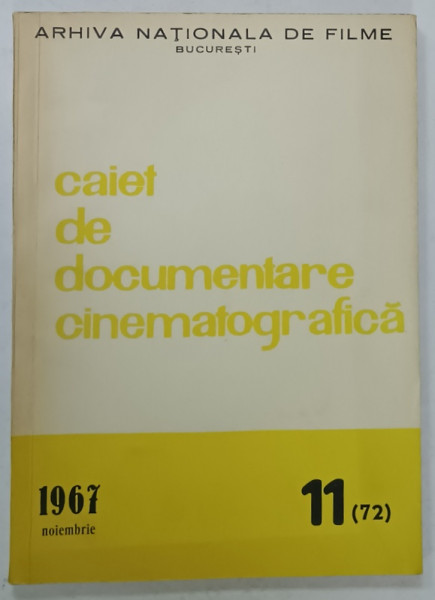 ARHIVA NATIONALA DE FILME , CAIET DE DOCUMENTARE CINEMATOGRAFICA , NR. 11 , NOIEMBRIE , 1967
