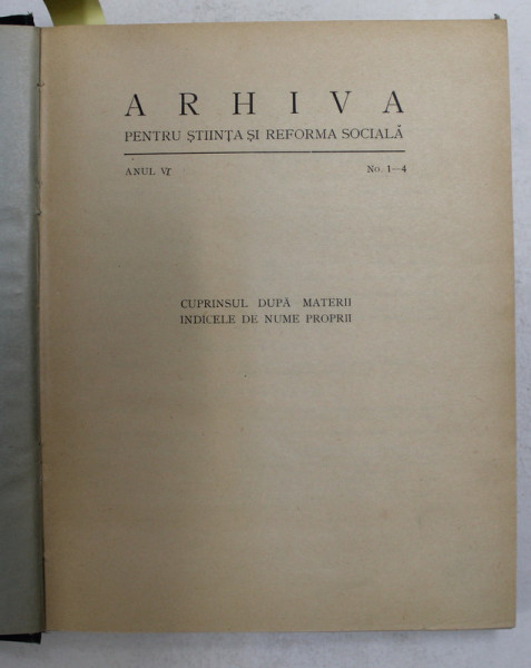 ARHIVA PENTRU STIINTA SI REFORMA SOCIALA , ANUL VI COMPLET , NUMERELE 1 - 4 , 1926 - 1927 , COLEGAT *