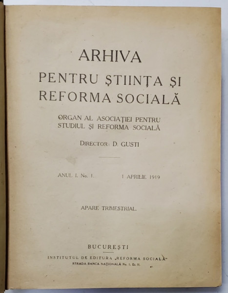 ARHIVA PENTRU STIINTA SI REFORMA SOCIALA, DIRECTOR D. GUSTI, ANUL I, NR.  1-2, 1919