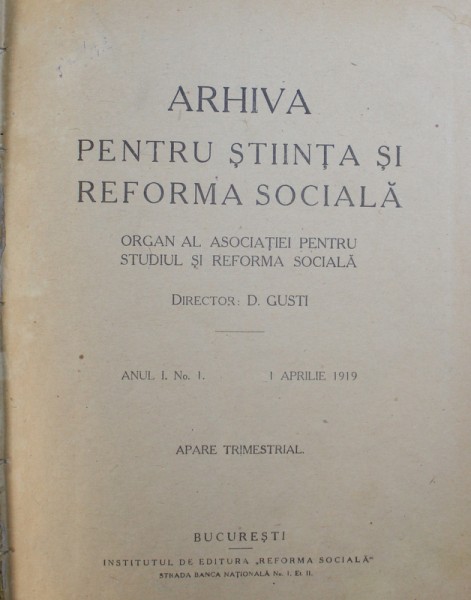 ARHIVA PENTRU STIINTA SI REFORMA SOCIALA , DRECTOR de D. GUSTI , ANUL I , NUMERELE 1,2,3,4 ,BUCURESTI 1919