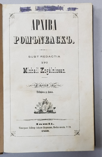 Arhiva Romaneasca, Mihail Kogalniceanu, Editia a doua, Tom I-II - Iasi, 1860