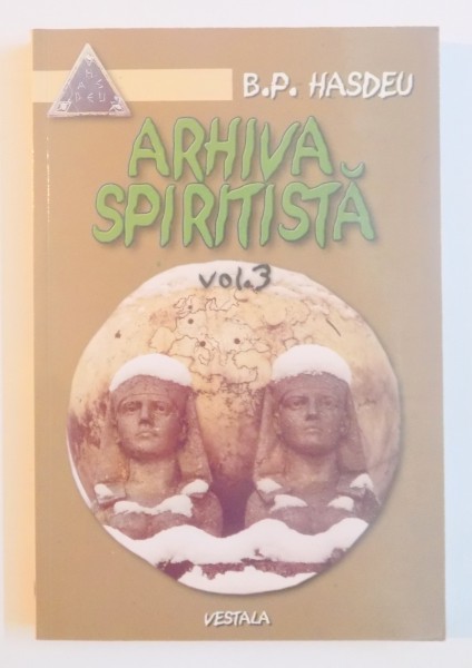 ARHIVA SPIRITISTA de B.P. HASDEU, VOL. 3: (13.11.1894-31.12.1895)  2004