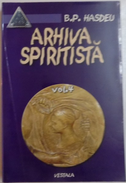 ARHIVA SPIRITISTA, VOL.IV de B.P.HASDEU , 2005