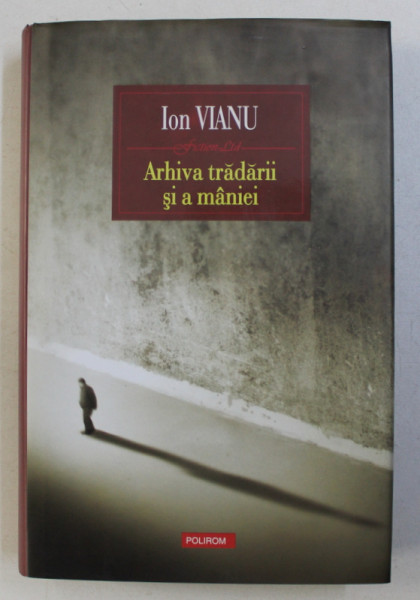 ARHIVA TRADARII SI A MANIEI ED. a-II-a de ION VIANU , 2016