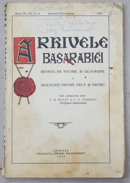 ARHIVELE BASARABIEI  - REVISTA DE ISTORIE SI GEOGRAFIE A MOLDOVEI DINTRE PRUT SI NISTRU , ANUL IX , NR.  1 - 4 , IAN . - DEC.  1937 , PREZINTA SUBLINIERI CU CREION COLORAT *