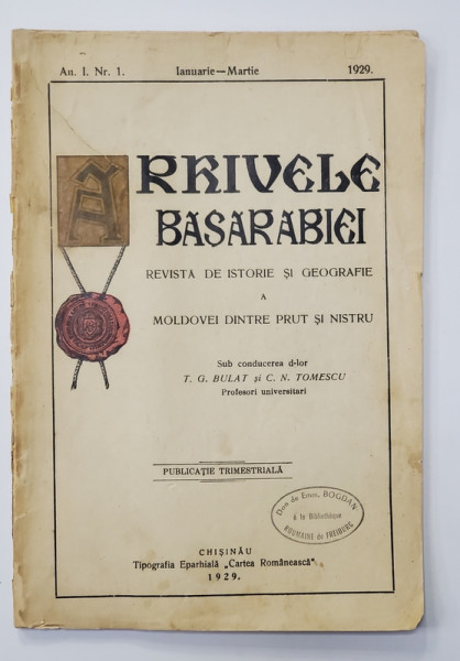 ARHIVELE BASARABIEI - REVISTA DE ISTORIE SI GEOGRAFIE A MOLDOVEI DINTRE PRUT SI NISTRU , PUBLICATIE TRIMESTRIALA , AN I , NR. I , IANUARIE - MARTIE , 1929