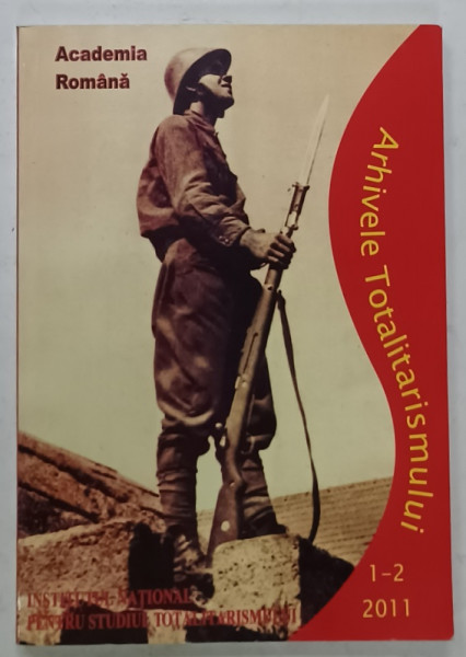 ARHIVELE TOTALITARISMULUI , REVISTA , NR. 1-2 , 2011