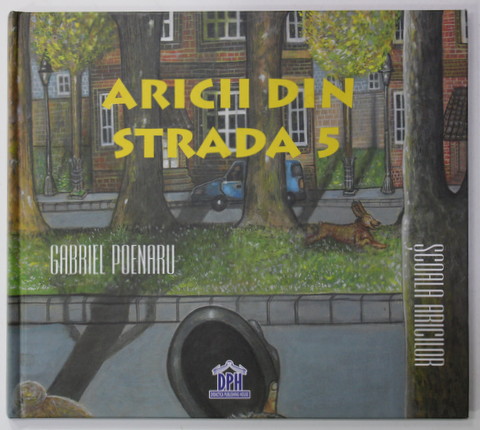 ARICII DIN STRADA 5 - SCOALA ARICILOR  de GABRIEL POENARU , 2018