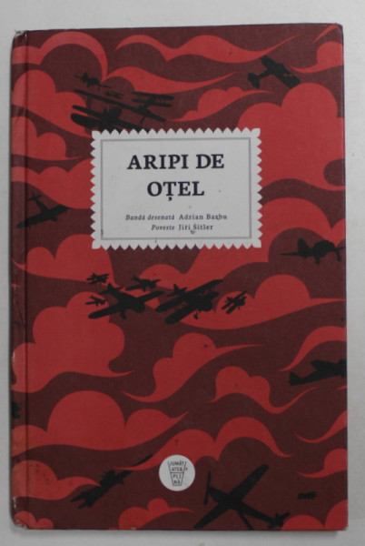 ARIPI DE OTEL , desene de ADRIAN BARBU , poveste de JIRI STILER , 2014 , BENZI  DESENATE *