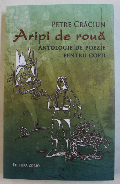ARIPI DE ROUA  - ANTOLOGIE DE POEZIE PENTRU COPII de PETRE CRACIUN , 2018