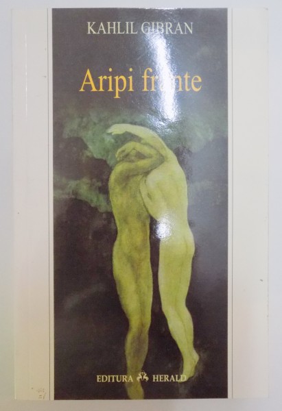 ARIPI FRANTE , O LACRIMA SI UN ZAMBET , ZEII PAMANTULUI , RATACITORUL , SATAN , ARIPI FRANTE de KAHLIL GIBBRAN , 2006