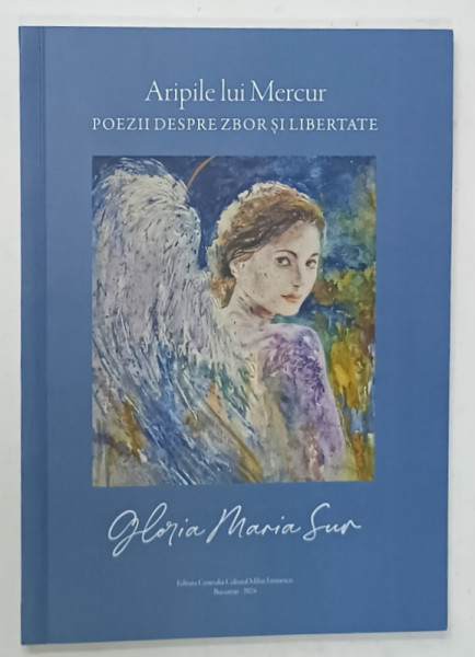 ARIPILE LUI MERCUR , POEZII DESPRE ZBOR SI LIBERTATE de GLORIA MARIA SUR ,  2024