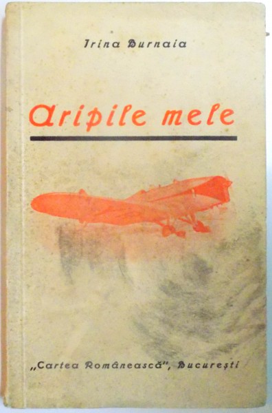 ARIPILE MELE de IRINA BURNAIA , EDITIA A II A , 1937
