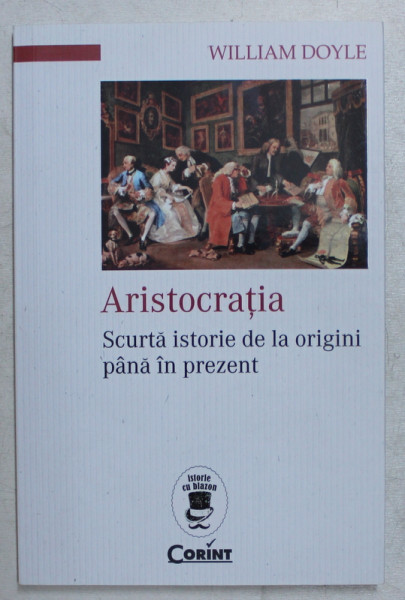 ARISTOCRATIA - SCURTA ISTORIE DE LA ORIGINI PANA IN PREZENT de WILLIAM DOYLE , 2018
