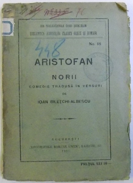 ARISTOFAN. NORII, COMEDIE TRADUSA IN VERSURI DE IOAN BILETCHI-ALBESCU  1923