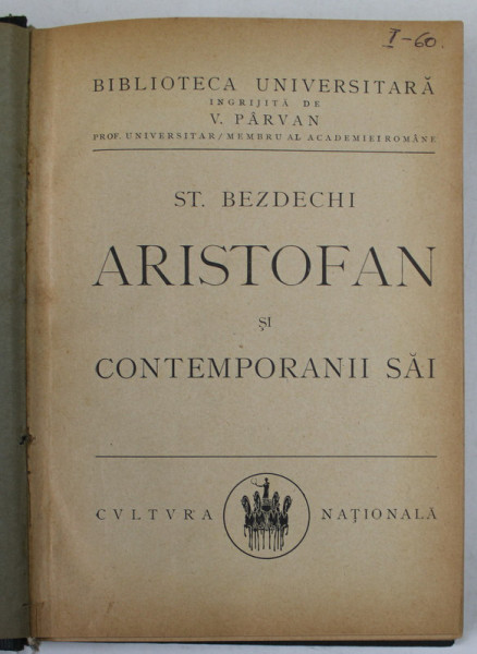 ARISTOFAN SI CONTEMPORANII SAI de ST. BEZDECHI , 1922, LEGATURA CARTONATA