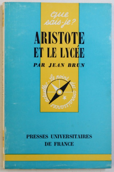 ARISTOTE ET LE LYCEE par JEAN BRUN , 1965