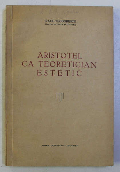 ARISTOTEL CA TEORETICIAN ESTETIC de RAUL TEODORESCU , 1938
