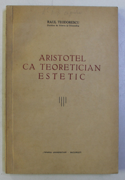 ARISTOTEL CA TEORETICIAN ESTETIC de RAUL TEODORESCU , 1938