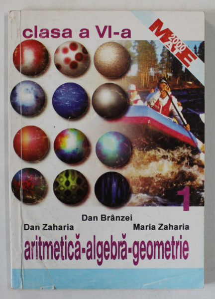 ARITMETICA - ALGEBRA  - GEOMETRIE , MANUAL CLASA A VI-A de DAN BRANZEI ..MARIA ZAHARIA , PARTEA I , 1999