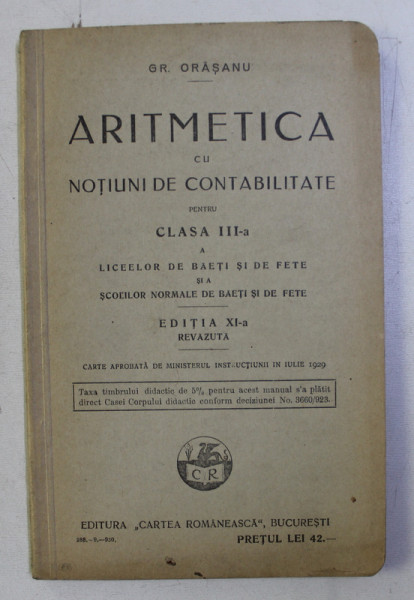ARITMETICA CU NOTIUNI DE CONTABILITATE PENTRU CLASA a - III - a ED. XI REVAZUTA de GR. ORASANU , 1930