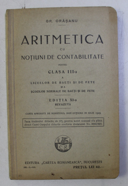ARITMETICA CU NOTIUNI DE CONTABILITATE PENTRU CLASA a - III - a ED. XI REVAZUTA de GR. ORASANU , 1930