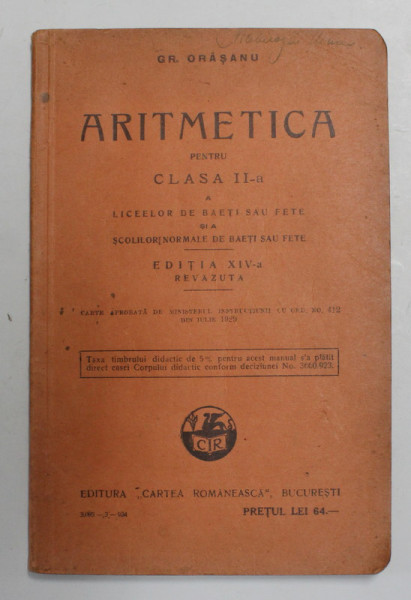 ARITMETICA PENTRU CLASA A - II -A  A LICEELOR DE BAETI SAU FETE SI A SCOLILOR NORMALE DE BAETI  SAU FETE de GR. ORASANU , 1934