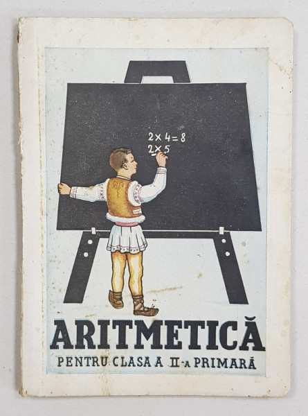 ARITMETICA PENTRU CLASA A II- a PRIMARA - 1941