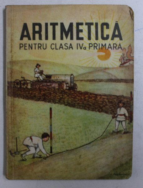 ARITMETICA PENTRU CLASA A IV- A PRIMARA , 1944