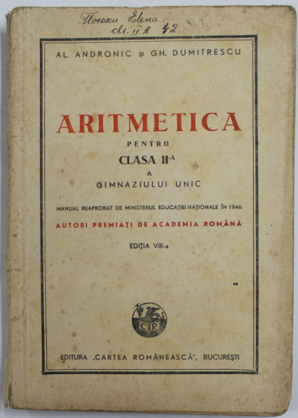 ARITMETICA PENTRU CLASA II -A A GIMNAZIULUI UNIC de AL. ANDRONIC si GH. DUMITRESCU , 1946 , PREZINTA PETE , SUBLINIERI SI URME DE UZURA