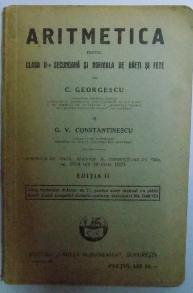 ARITMETICA PENTRU CLASA  II - A SECUNDARA SI NORMALA DE BAIETI SI FETE de C. GEORGESCU si G. V. CONSTANTINESCU , 1931