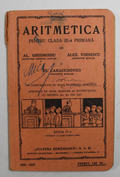 ARITMETICA PENTRU CLASA III -A PRIMARA de AL. GHEORGHIU ...ST. CARACUDOVICI , 1932 - 1933 , PREZINTA INSEMNARI CU STILOUL *