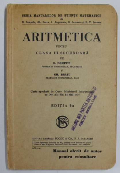 ARITMETICA PENTRU CLASA III SECUNDARA de D. POMPEIU si GH. BRATU , EDITIA I - a , 1935