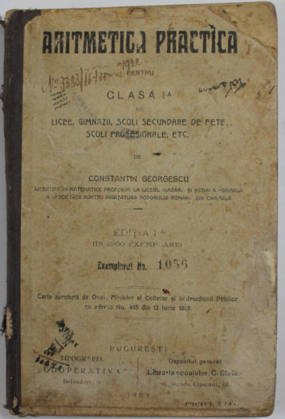 ARITMETICA PRACTICA PENTRU CLASA I , LICEE , GIMNAZII de CONSTANTIN GEORGESCU , 1909 , PREZINTA PETE SI URME DE UZURA , INSEMNARI , DEFECTE