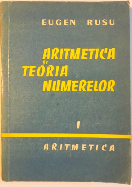 ARITMETICA SI TEORIA NUMERELOR de EUGEN RUSU , 1960
