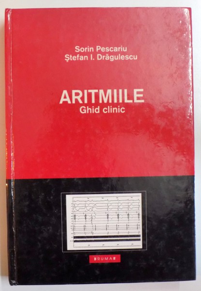 ARITMIILE, GHID CLINIC de SORIN PESCARIU , STEFAN I. DRAGULESCU , 2004