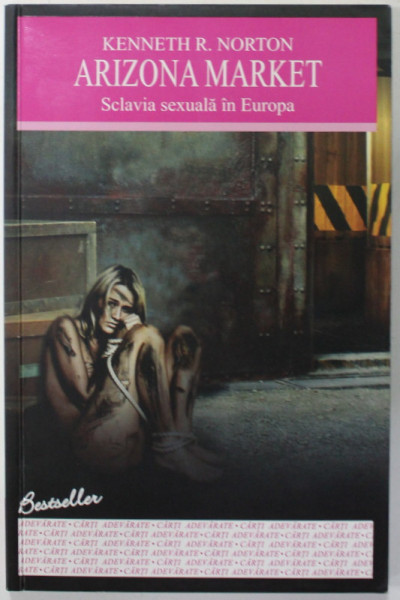 ARIZONA  MARKET , SCLAVIA SEXUALA IN EUROPA de KENNETH R. NORTON , 2012