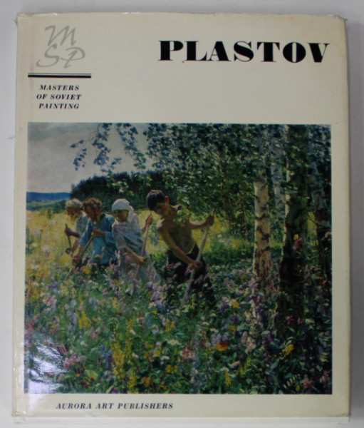 ARKADY PLASTOV , COLLECTION '' MASTERS OF SOVIET PAINTING '' , TEXT IN RUSA , ENGLEZA , GERMANA , FRANCEZA , ALBUM DE ARTA  , 1974