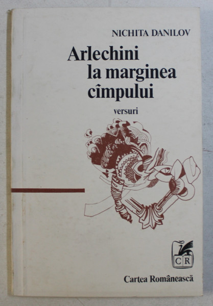 ARLECHINI LA MARGINEA CAMPULUI - VERSURI - de NICHITA DANILOV , 1985