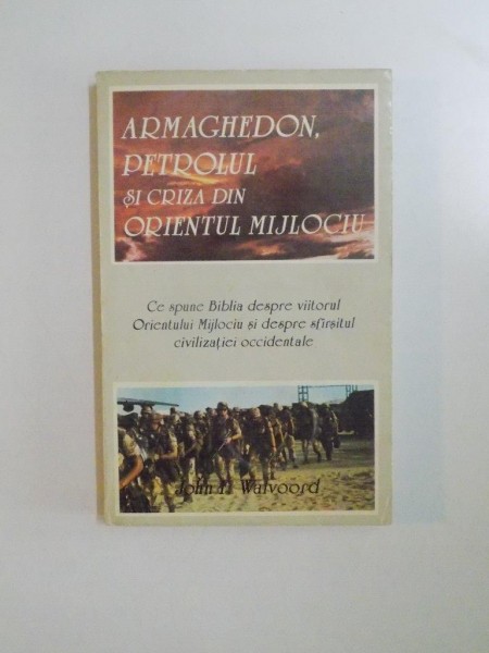 ARMAGHEDON , PETROLUL SI CRIZA DIN ORIENTUL MIJLOCIU de JOHN F. WALVOORD , 1996