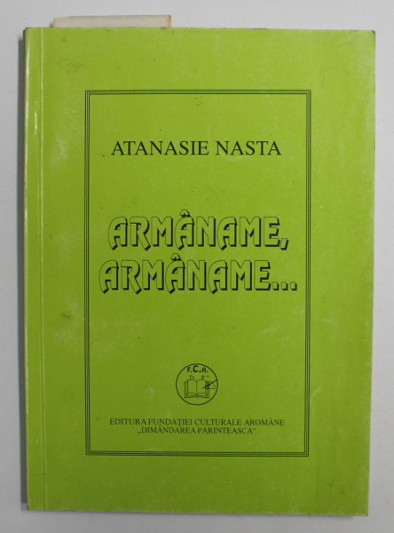 ARMANAME, ARMANAME ... de ATANASIE NASTA , 1996 , *DEDICATIE